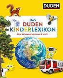 Das Duden Kinderlexikon: Eine Wissensreise von A bis Z (Kinderwissen von A bis Z)
