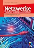 Netzwerke: Verstehen, Einrichten, Administrieren.Mit umfassendem Praxisteil und vielen Schritt-für-Schritt Anleitungen (mitp Professional)