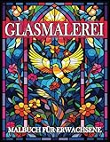 Glasmalerei Malbuch für Erwachsene: Glasmalerei Seiten mit erstaunlichen Mustern für Achtsamkeit und Stressabbau, Teenager und Senioren.