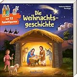 Die Weihnachtsgeschichte: Bilderbuch mit 12 Spielfiguren zu Weihnachten