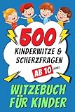 Witzebuch für Kinder ab 10 Jahre: 500 Kinderwitze & Scherzfragen - Geschenke für Mädchen und Junge - Ein tolles Buch Geschenk