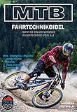 How to Mountainbike: Die MTB-Fahrtechnikbibel - All-Mountain, Enduro, Downhill