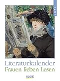 Literaturkalender Frauen lieben Lesen 2022: Literarischer Wochenkalender * 1 Woche 1 Seite * literarische Zitate und Bilder * 24 x 32 cm