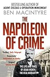 The Napoleon of Crime: From the number one bestselling author of Operation Mincemeat & Agent Zig-Zag