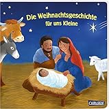Die Weihnachtsgeschichte für uns Kleine: Liebevolle und kindgerechte Nacherzählung der biblischen Weihnachtsgeschichte für Kinder ab 2