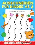 Ausschneiden für Kinder Ab 2: Das XXL Bastelbuch - Schneiden, Kleben, Malen und Basteln! - Schneiden lernen mit dem Scherenführerschein - Ausschneidebuch für Mädchen und Jungen ab 2 Jahren