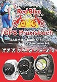 GPS Praxisbuch Garmin fenix 5 -Serie: auch auf die Modelle fenix 5Plus & Forerunner 945 anwendbar (GPS Praxisbuch-Reihe von Red Bike 21)