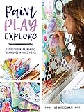 Paint, Play, Explore: Expressive Mark-Making Techniques in Mixed Media