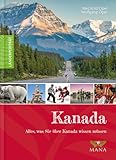 Kanada: Alles, was Sie über Kanada wissen müssen (Länderporträt: Reiseführer, Bildband und Handbuch in einem)
