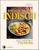 Einfach indisch – Kochen mit 7 Zutaten