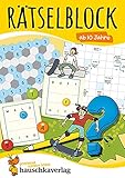 Rätselblock ab 10 Jahre - Band 1: Bunter Rätselspaß für Kinder - Kreuzworträtsel, Sudoku, Labyrinth, Konzentrationstraining und logisches Denken (Rätselbücher, Band 635)