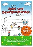 Das Spiel- und Bewegungsliederbuch. Melodie, Text, Akkorde.: Die 100 besten Spiel- und Bewegungslieder