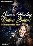 Save a Harley, Ride a Biker! Die Prinzessin und der Outlaw (Poison Death Motorcycle Club 3)