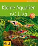 Kleine Aquarien - 60 Liter: 60 Liter. PLus GU-Leser Service