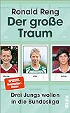 Der große Traum: Drei Jungs wollen in die Bundesliga | Fußball-Buch über den Weg zum Profi-Fußballer