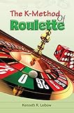 The K-Method of Roulette (English Edition)