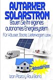 Autarker Solarstrom: Bauen Sie Ihr eigenes autonomes...