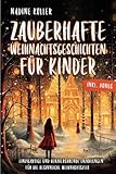 Zauberhafte Weihnachtsgeschichten für Kinder: Von kleinen...