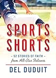 Sports Shorts: 52 Stories of Faith from All-Star Believers