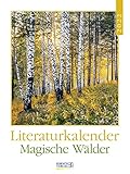 Literaturkalender Magische Wälder 2022: Literarischer Wochenkalender * 1 Woche 1 Seite * literarische Zitate und Bilder * 24 x 32 cm