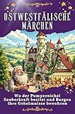 Ostwestfälische Märchen: Wo der Pumpernickel Zauberkraft besitzt und Burgen ihre Geheimnisse bewahren. Genial lustiges Humorbuch - das perfekte Geschenk für Weihnachten und Geburtstag