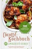 Cocotte Kochbuch Das Schmorgerichte Kochbuch: 100 schmackhafte Schmorgerichte kochen mit dem Gusseisen. Das Rezeptbuch mit deftig vegetarischem Brot, Suppen und vielen anderen Rezepten.