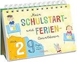 Mein Schulstart- und Ferien-Countdown: Aufstellbuch (Kleine Geschenke zur Einschulung & für die Schultüte)