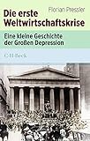 Die erste Weltwirtschaftskrise: Eine kleine Geschichte der großen Depression (Beck Paperback)