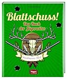 Blattschuss!: Das Buch der Jägerwitze