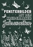 Fensterbilder mit dem Kreidemarker Jahreszeiten: Abwechslungsreiche Motive als Kreidestift Fenstervorlagen für das ganze Jahr