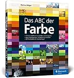 Das ABC der Farbe: Theorie und Praxis für Grafiker und Fotografen