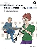 Klarinette spielen - mein schönstes Hobby: Die moderne Klarinettenschule für Jugendliche und Erwachsene. Band 1. Klarinette. (Klarinette spielen - mein schönstes Hobby, Band 1)