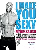 I make you sexy Fitnessbuch: Die besten Übungen und Trainingspläne des Bestseller-Abnehmprogramms 10 Weeks BodyChange® by Detlef D! Soost. In kurzer Zeit zum Traumkörper