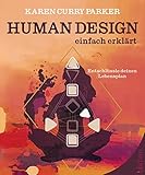 Human Design - einfach erklärt: Entschlüssle deinen Lebensplan