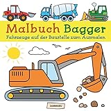 Malbuch Bagger: Fahrzeuge auf der Baustelle zum kreativen...