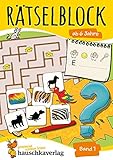 Rätselblock ab 6 Jahre - Band 1: Bunter Rätselspaß für Kinder - Labyrinth, Sudoku, Bilderrätsel, knobeln und logisches Denken fördern (Rätselbücher, Band 631)