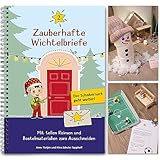 zauberhafte Wichtelbriefe für Kinder zum Ausschneiden mit Weihnachtsgeschichten, Wichtel - Schabernack und Wichtelzubehör wie Wichteltür, Wichtelbaustelle & Ausmalbilder  – Neu Wichtelbuch Nr. 2