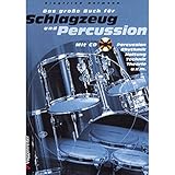 Das große Buch für Schlagzeug und Percussion. Inkl. CD: Schlagzeugschule für Anfänger und Fortgeschrittene