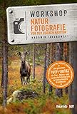 Workshop Naturfotografie vor der eigenen Haustür: Die geheimen Profi-Tricks. Tier-, Makro- und Landschaftsfotografie in Deutschland & drumherum
