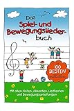 Das Spiel- und Bewegungsliederbuch: Die 100 besten Spiel- und Bewegungslieder