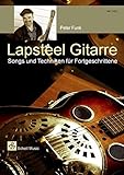 Lapsteel Gitarre: Songs & Techniken für Fortgeschrittene (Gitarrenschule: modern)