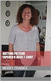 Knitting Pattern Tapered V-Neck T-Shirt (All-in-One Knitting Patterns for Ladies Tops Book 6) (English Edition)