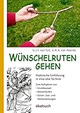 Wünschelruten-Gehen: Praktische Einführung in eine alte Technik; Aufspüren von Grundwasser, Wasserläufen, Strom-, Gas- und Telefonleitungen