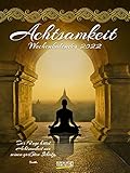 Achtsamkeit 2022: Literarischer Wochenkalender * 1 Woche 1 Seite * literarische Zitate und Bilder * 24 x 32 cm