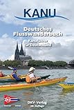 Deutsches Flusswanderbuch: Kanuführer für Deutschland...