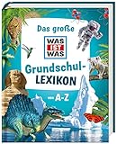 Das große WAS IST WAS Grundschullexikon von A-Z | Sachwissen für Referate und Hausaufgaben | Für Grundschulkinder