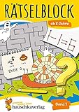 Rätselblock ab 8 Jahre - Band 1: Bunter Rätselspaß für Kinder - Labyrinth, Bilderrätsel, knobeln und logisches Denken fördern (Rätselbücher, Band 633)