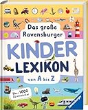 Das große Ravensburger Kinderlexikon von A bis Z - Lexikon für Kinder ab 5 Jahre - Über 1000 Stichwörter (Ravensburger Lexika) - Aktualisierte Auflage