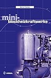 Mini-Blockheizkraftwerke: Grundlagen, Gerätetechnik, Betriebsdaten (Sanitär - Heizung - Klima)