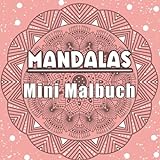 Mandalas Mini Malbuch: Zeitvertreib und Mal Spaß für Unterwegs - Pocket Size (Mini Mandala Malbücher)